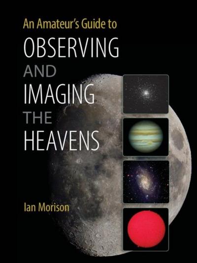 Amateur’s Guide to Observing and Imaging the Heavens