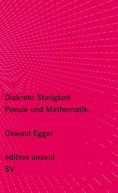 Diskrete Stetigkeit: Poesie und Mathematik (edition unseld)
