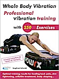 Whole Body Vibration. Professional vibration training with 250 Exercises.