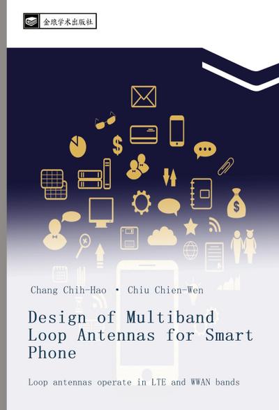 Design of Multiband Loop Antennas for Smart Phone