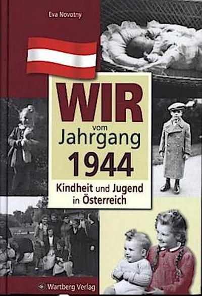 Wir vom Jahrgang 1944 - Kindheit und Jugend in Österreich
