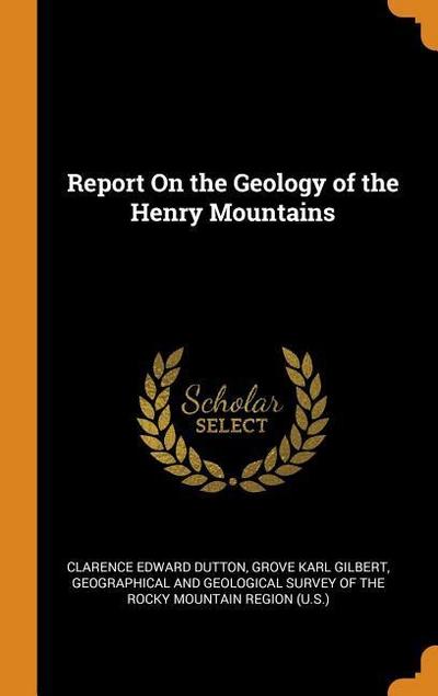 Report on the Geology of the Henry Mountains