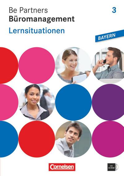 Be Partners - Büromanagement - Ausgabe Bayern 2014 - 3. Ausbildungsjahr: Lernfelder 10-13