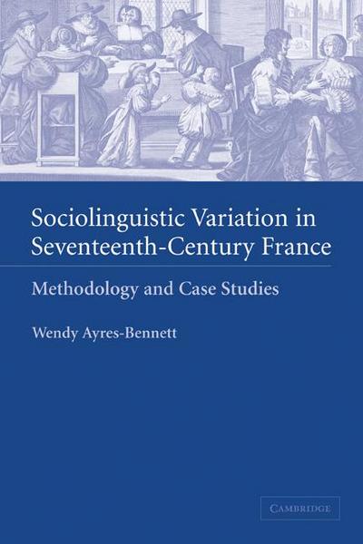 Sociolinguistic Variation in Seventeenth-Century France