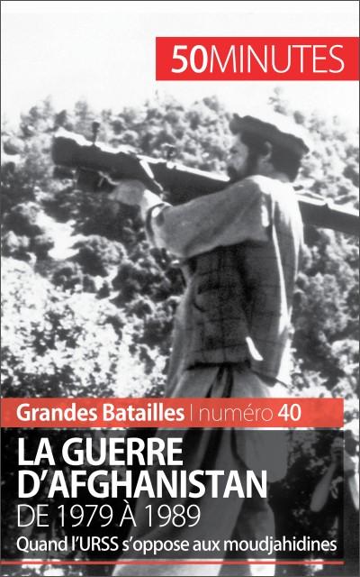 La guerre d’Afghanistan de 1979 à 1989