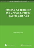Regional Cooperation and China’s Strategy Towards East Asia