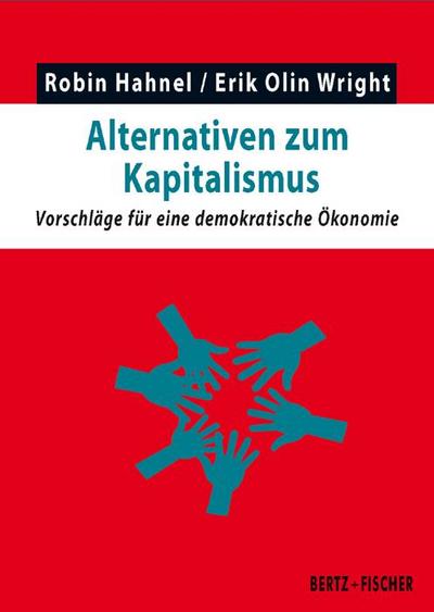 Alternativen zum Kapitalismus: Vorschläge für eine demokratische Ökonomie (Realität der Utopie)