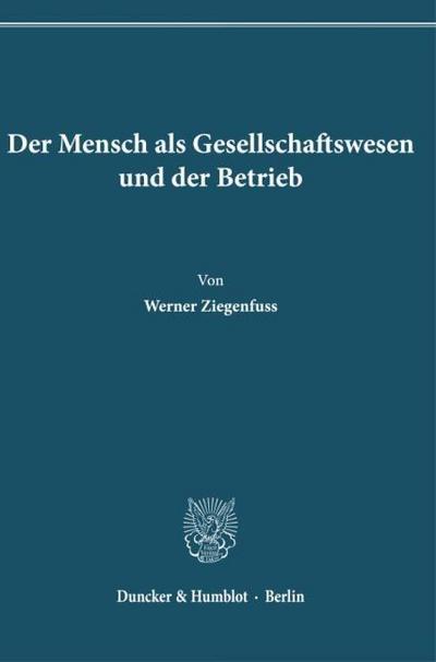 Der Mensch als Gesellschaftswesen und der Betrieb.