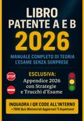 Libro Patente A e B 2026 - Manuale Teoria e Pratica con Banca Dati Quiz aggiornata