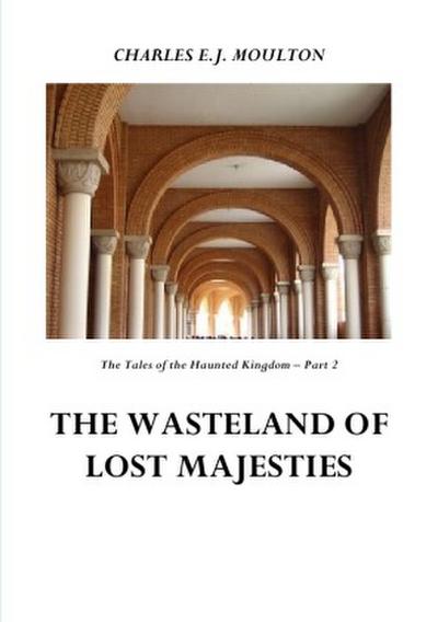 The Tales of the Haunted Kingdom / THE WASTELAND OF LOST MAJESTIES - KINGDOM 2
