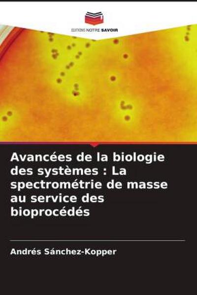 Avancées de la biologie des systèmes : La spectrométrie de masse au service des bioprocédés