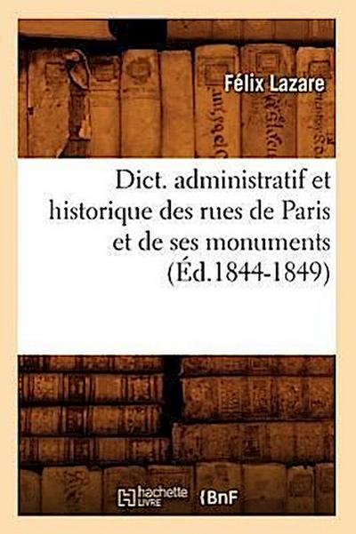 Dict. Administratif Et Historique Des Rues de Paris Et de Ses Monuments (Éd.1844-1849)