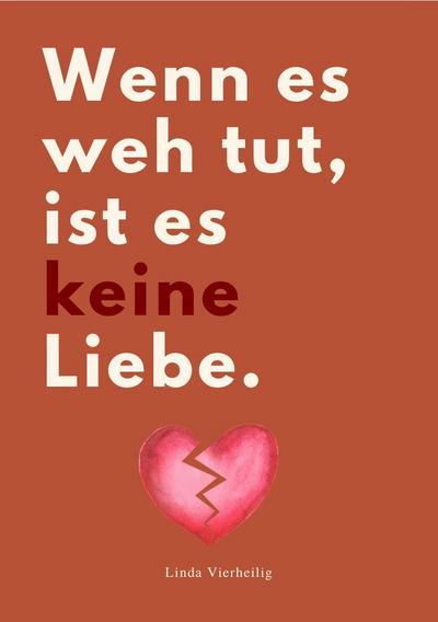 WENN ES WEH TUT, IST ES KEINE LIEBE!