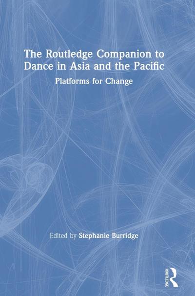 The Routledge Companion to Dance in Asia and the Pacific