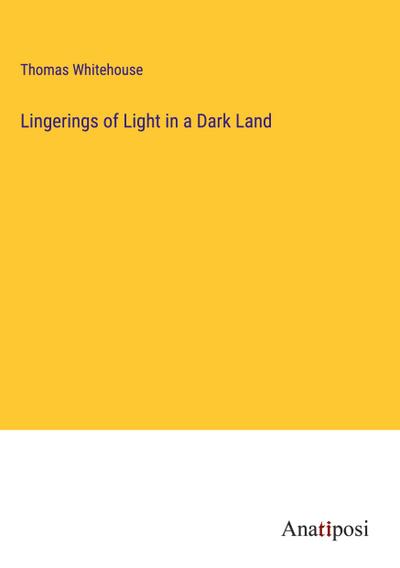 Lingerings of Light in a Dark Land