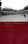 Beijing  - A Concise History - Stephen G. Haw