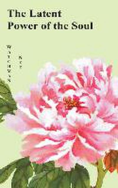 The Latent Power of the Soul