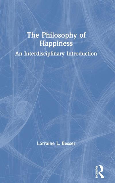 The Philosophy of Happiness