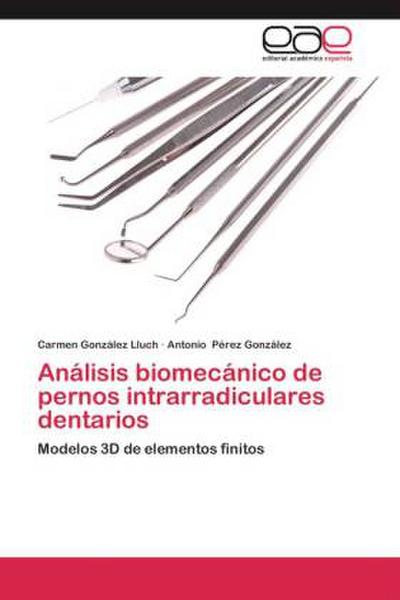 Análisis biomecánico de pernos intrarradiculares dentarios