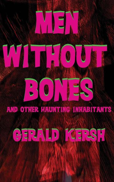 Men Without Bones and Other Haunting Inhabitants