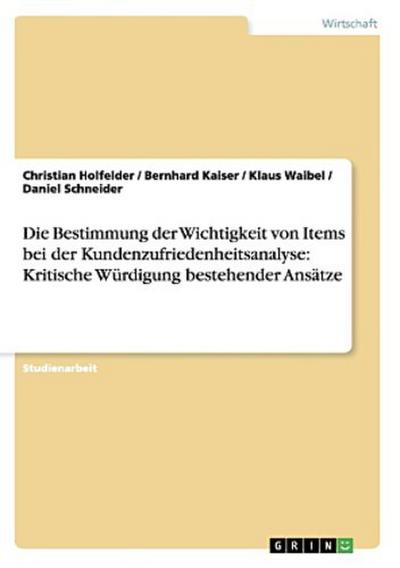 Die Bestimmung der Wichtigkeit von Items bei der Kundenzufriedenheitsanalyse: Kritische Würdigung bestehender Ansätze