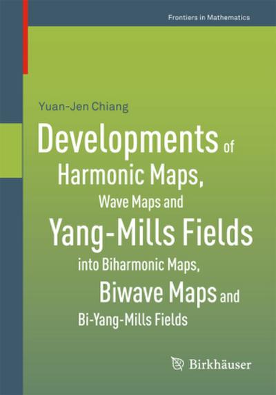 Developments of Harmonic Maps, Wave Maps and Yang-Mills Fields into Biharmonic Maps, Biwave Maps and Bi-Yang-Mills Fields