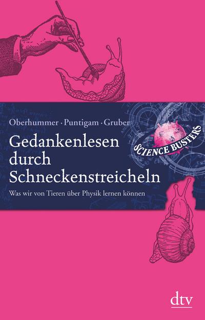Gedankenlesen durch Schneckenstreicheln: Was wir von Tieren über Physik lernen können (dtv Sachbuch)