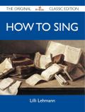 How to Sing - The Original Classic Edition