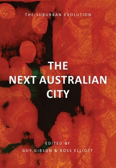 THE NEXT AUSTRALIAN CITY - THE SUBURBAN EVOLUTION