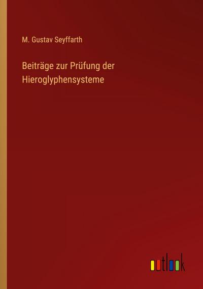 Beiträge zur Prüfung der Hieroglyphensysteme