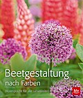 Beetgestaltung nach Farben: Blütenpracht für alle Jahreszeiten
