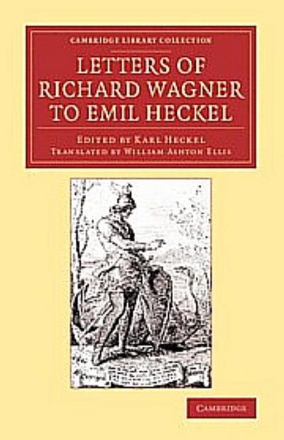Letters of Richard Wagner to Emil Heckel