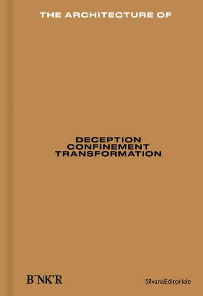 The Architecture Of: Deception, Confinement, Transformation