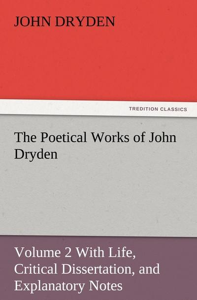 The Poetical Works of John Dryden 2