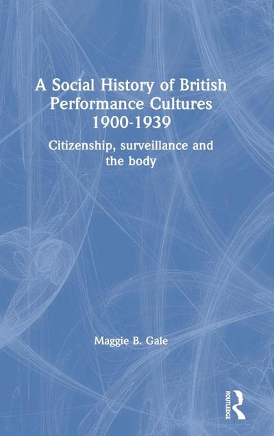 A Social History of British Performance Cultures 1900-1939