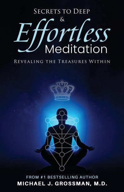 Grossman, M: Secrets to Deep & Effortless Meditation