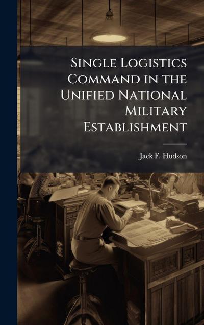 Single Logistics Command in the Unified National Military Establishment