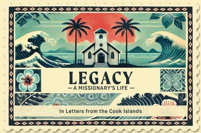 Sturney, S: Legacy A Missionary’s Life