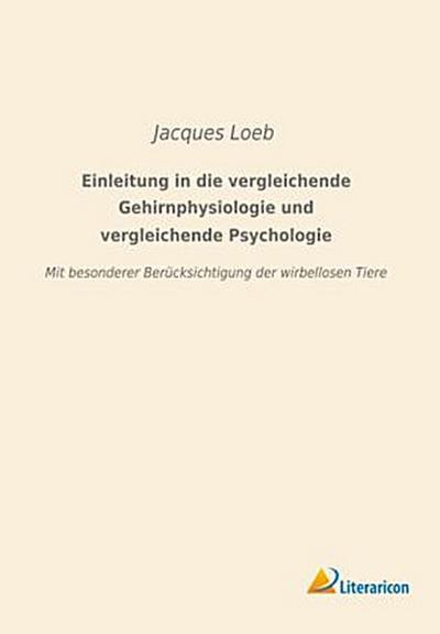 Einleitung in die vergleichende Gehirnphysiologie und vergleichende Psychologie