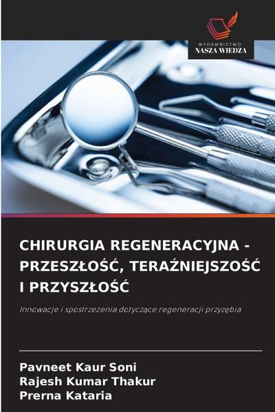 CHIRURGIA REGENERACYJNA - PRZESZ¿O¿¿, TERA¿NIEJSZO¿¿ I PRZYSZ¿O¿¿