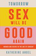 Tomorrow Sex Will Be Good Again