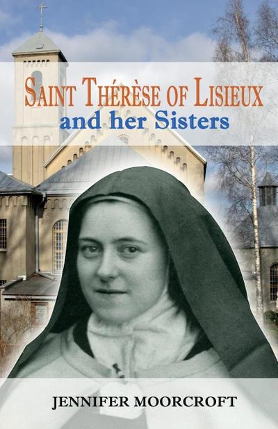 Saint Thérèse of Lisieux and her Sisters