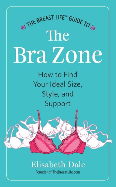 The Breast Life(TM) Guide to The Bra Zone
