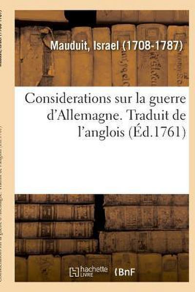 Considerations Sur La Guerre d’Allemagne. Traduit de l’Anglois