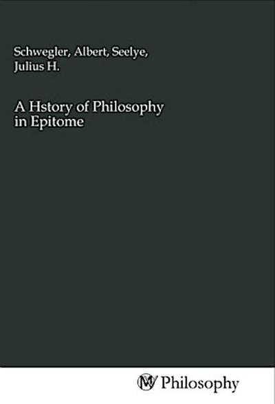 A Hstory of Philosophy in Epitome