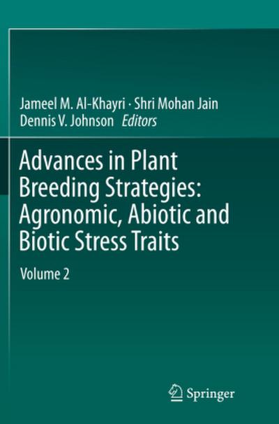 Advances in Plant Breeding Strategies: Agronomic, Abiotic and Biotic Stress Traits