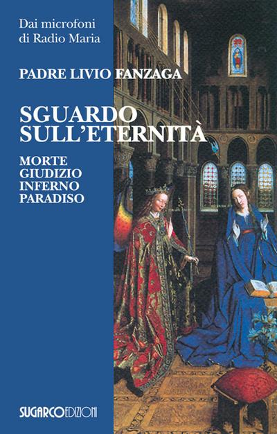 Sguardo sull’eternità. Morte, giudizio, inferno e paradiso