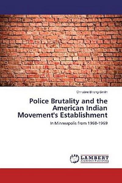 Police Brutality and the American Indian Movement’s Establishment