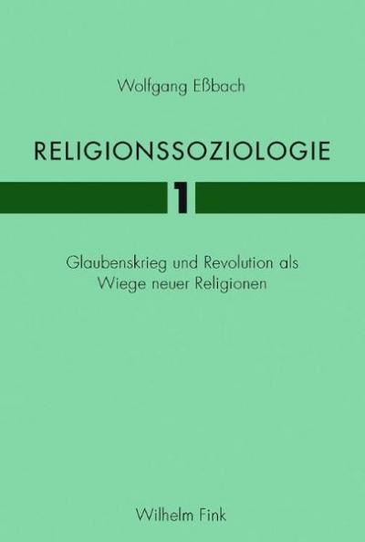 Religionssoziologie, Glaubenskrieg und Revolution als Wiege neuer Religionen
