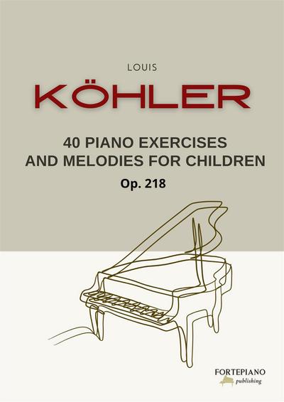 Köhler - 40 Piano Exercises and Melodies for Children Op.218